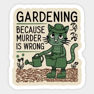 Gardening Because Murder Is Wrong Funny Garden Lover Sticker